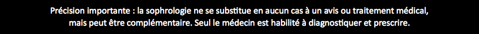 Précision importante : la sophrologie ne se substitue en aucun cas à un avis ou traitement médical, mais peut être complémentaire. Seul le médecin est habilité à diagnostiquer et prescrire.